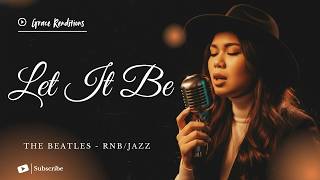 Let It Be  The Beatles  Female Rnbjazz Cover  