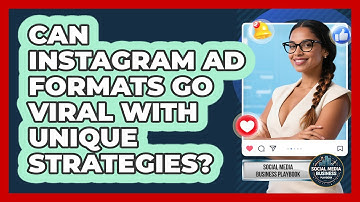 Can Instagram Ad Formats Go Viral With Unique Strategies? - Social Media Business Playbook