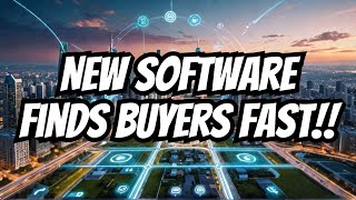 NEW Software That Changes The Game - The Fastest Way to Find The Best Buyers - For Houses and Land