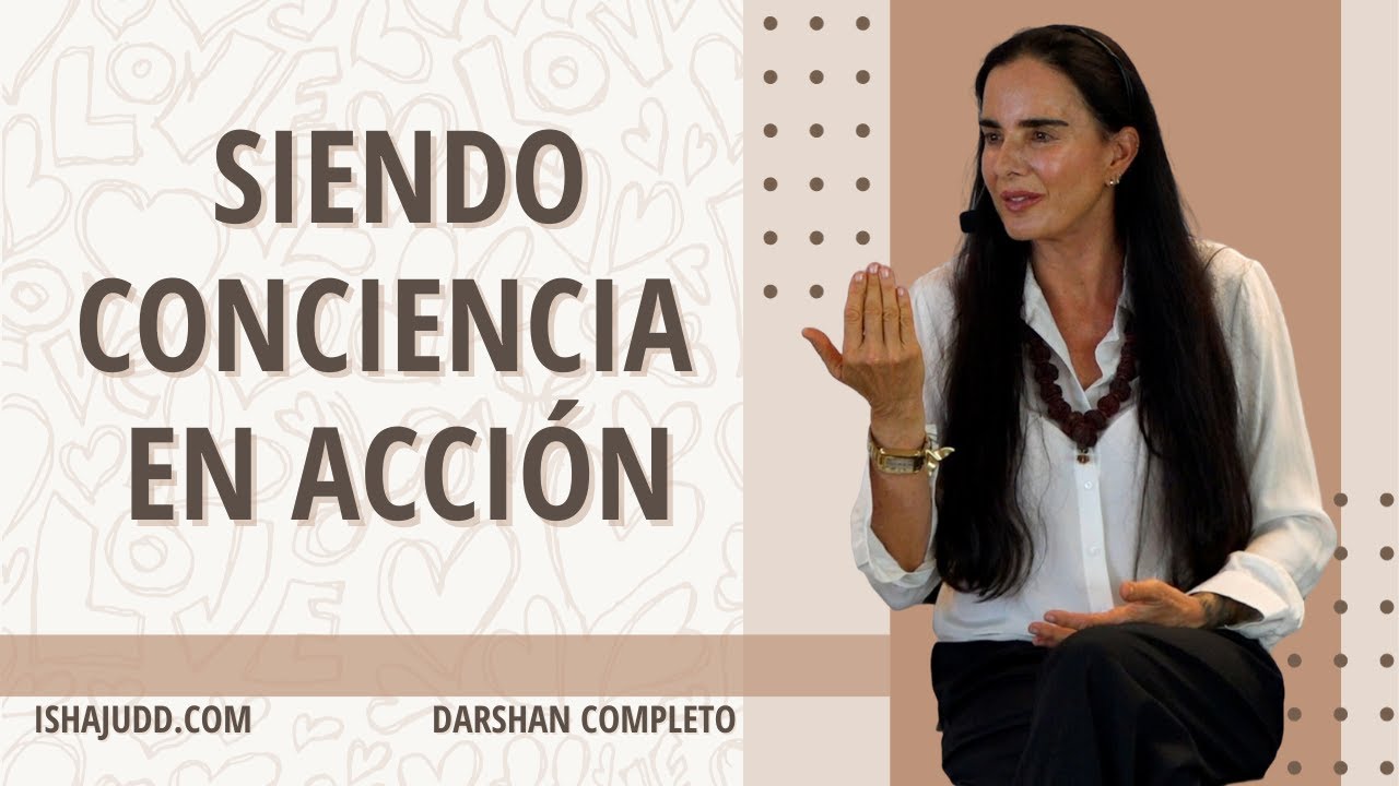 Siendo Conciencia en Acción. Darshan 2 Julio 2023