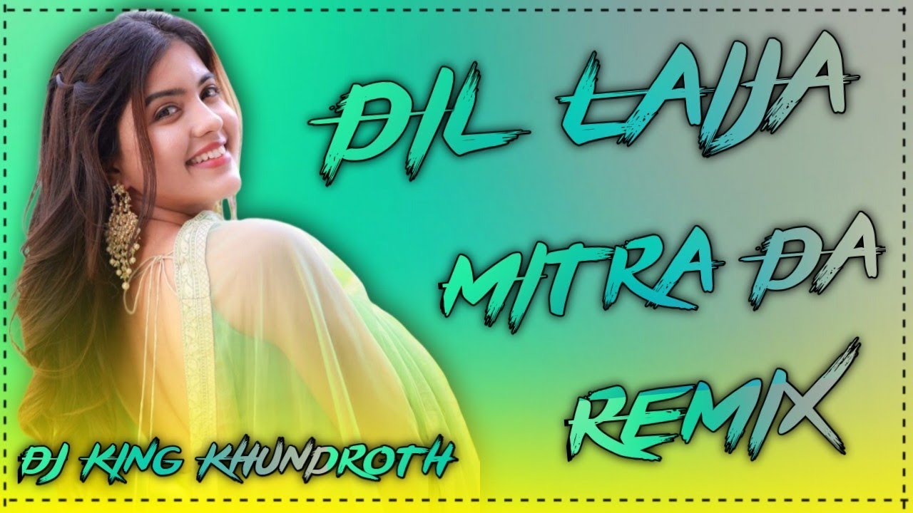 Dil Leja Mitra Da Dj Remix !! Dhol Mix !! Instagram Punjabi Trending Song !! Ft. Dj King Khundroth