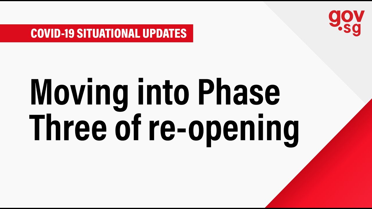 Gov Sg Moving Into Phase 3 Of Re Opening On 28 Dec 2020