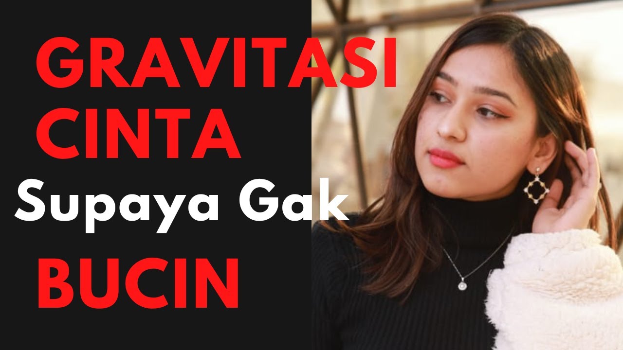 Hukum Gravitasi Cinta, Supaya Gak Bucin