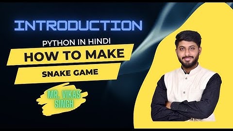 Snake Game Introduction in Python by Vikas Singh in Hindi