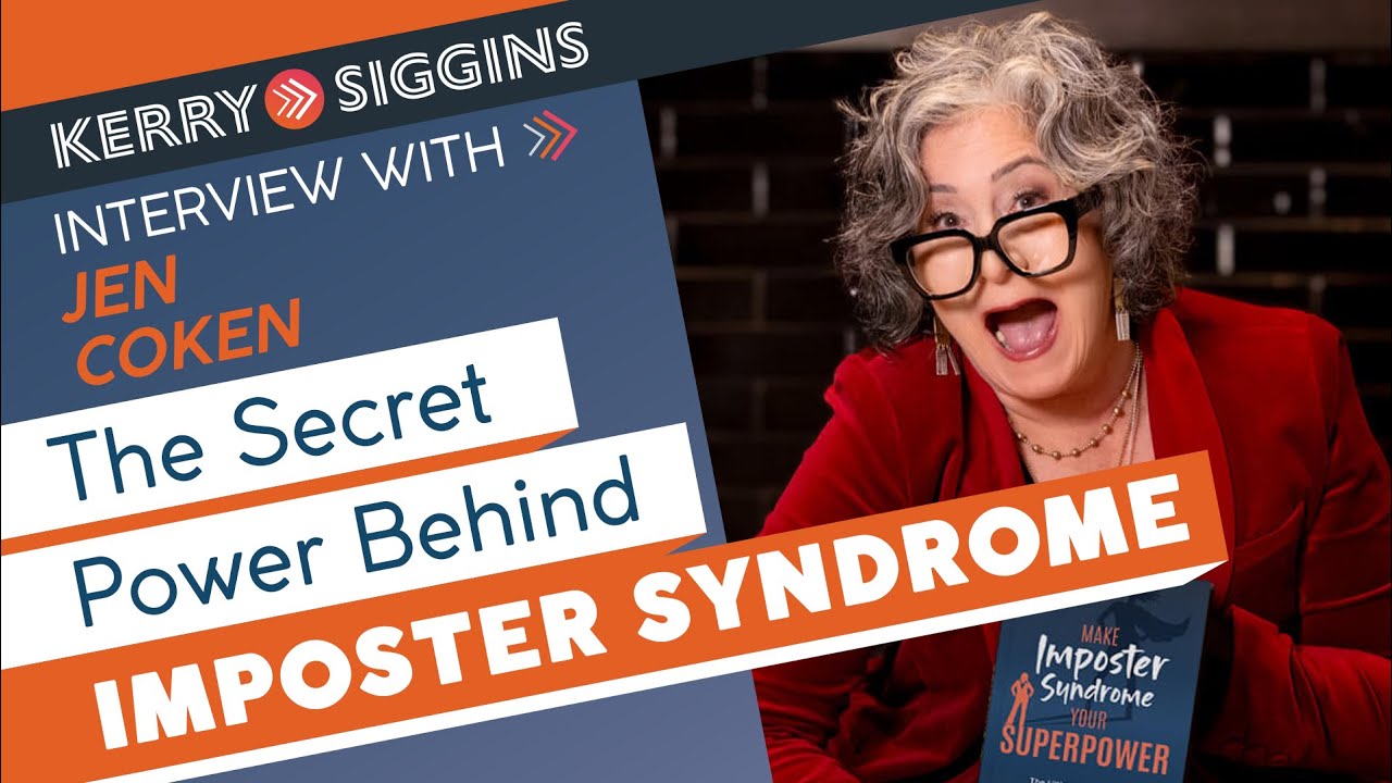Turning Imposter Syndrome Into Your Superpower with Jen Coken | Kerry ...