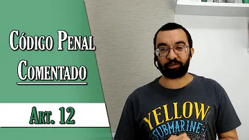 Qual é o crime do artigo 12 do Código Penal?
