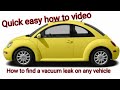 How To Find a Vacuum Leak On Any car or truck, Fast and Easy, Foreign, Domestic most years