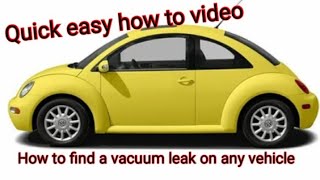 How To Find a Vacuum Leak On Any car or truck, Fast and Easy, Foreign, Domestic most years