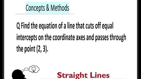 Find the equation of a line that cuts off equal intercepts on the coordinate axes and passes through
