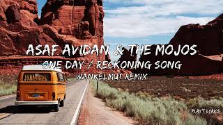 Asaf Avidan \& The Mojos - One Day \/ Reckoning Song (Wankelmut Remix) (Lyrics)