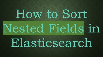 How to Sort Nested Fields in Elasticsearch