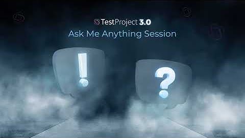 [Webinar Recording] Ask Me Anything Live Session – TestProject 3.0