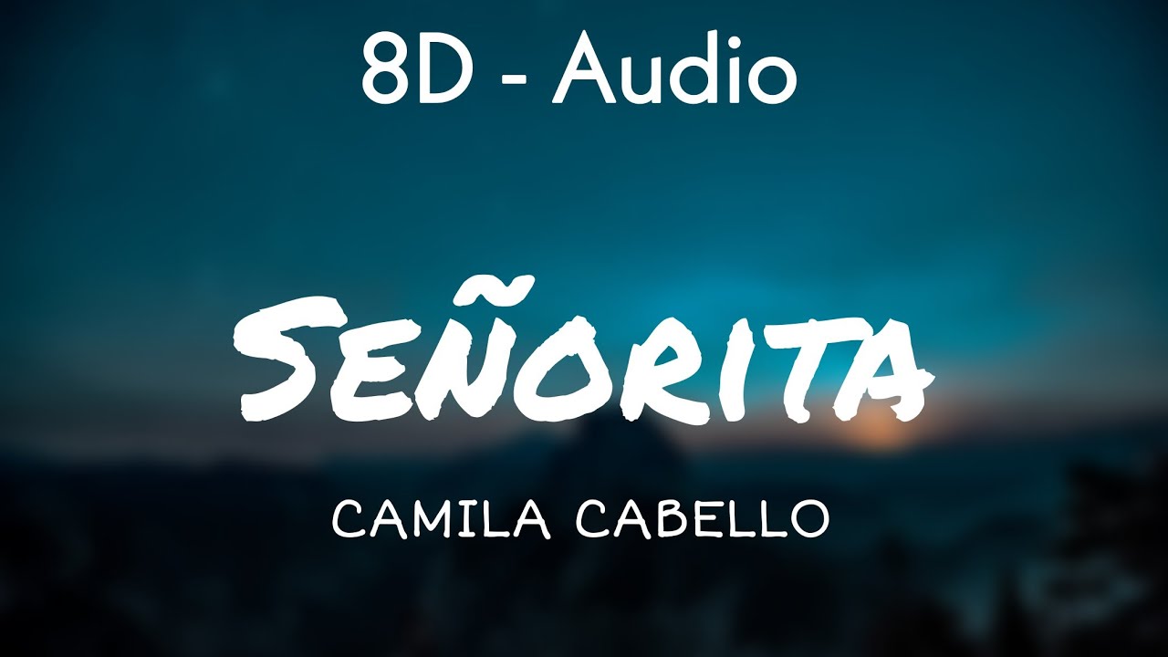Shawn Mendes, Camila Cabello - Señorita (Lyrics) 8D - Audio Shawn Mendes, Camila Cabello - Señorita (Lyrics) 8D - Audio
