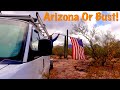 Van Life; Westward Bound 2022 - Arizona Or Bust!