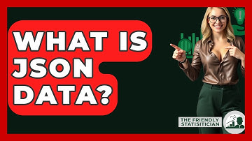 What Is JSON Data? - The Friendly Statistician