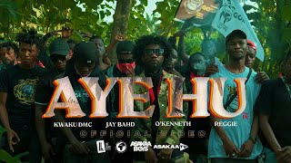 Kwaku DMC - AYE HU Feat Jay Bahd, O'Kenneth & Reggie (Official Video)