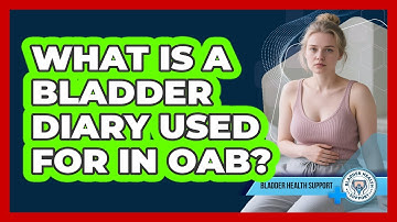 What Is A Bladder Diary Used For In OAB? - Bladder Health Support