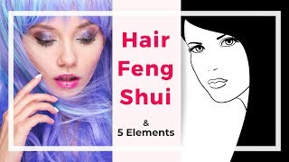 Hair Feng Shui and the 5 element color, shape, and personality