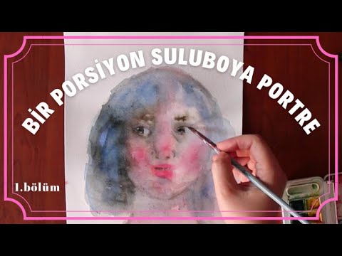 NAZAN DİZEN ART ACADEMY - LEZZETLİ ESERLER: 1 Porsiyon suluboya portre - 1.BÖLÜM