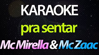 ⭐ Pra Sentar (Eu Sei Que Tu Gosta) - Mc Mirella & Mc Zaac (Karaokê Version) (Cover)