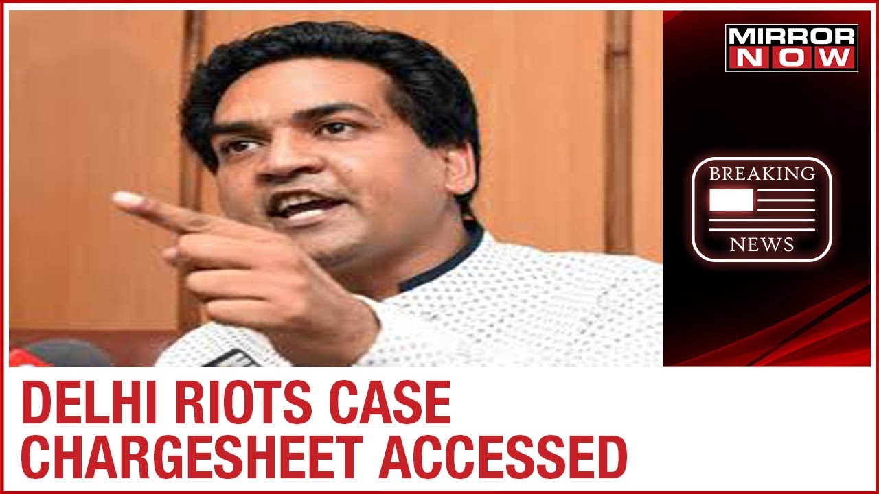 Delhi riots case chargesheet accessed; BJP's Kapil Mishra asked 13 pointed questions