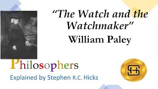 William Paley | The Watch and Watchmaker | Philosophers Explained | Stephen Hicks