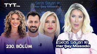 Seda Sayan ile Her Şey Masada | 230. Bölüm • Esra Oflaz, Nur Subaşı, Kenan Yeşilöz