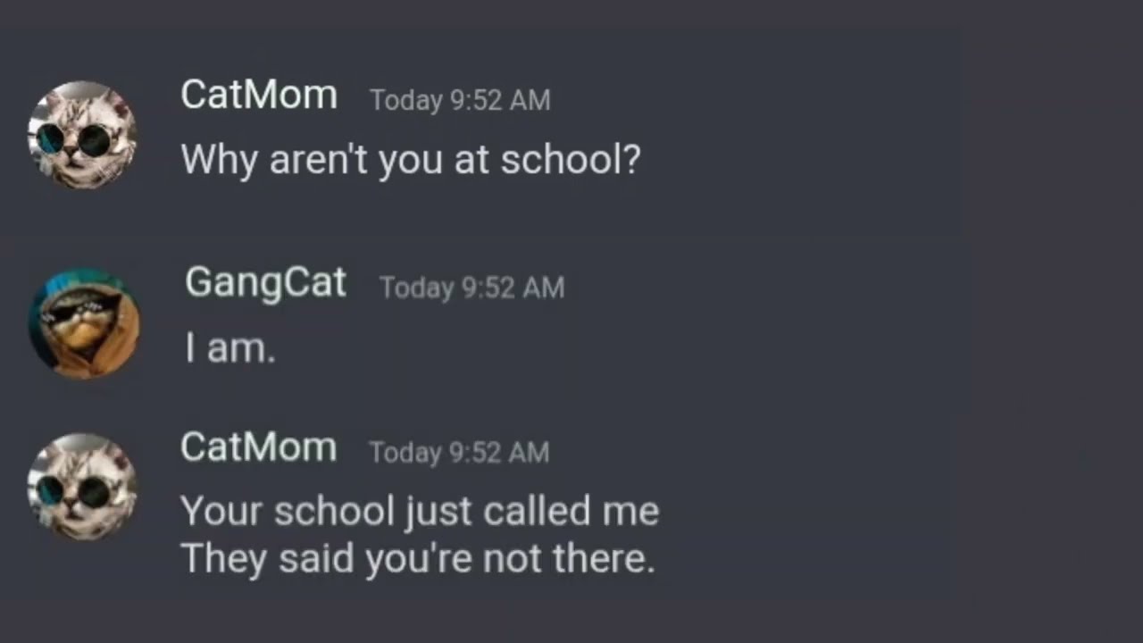 When your Mom finds out that you Bunked School!.....