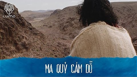 007 - Ma-thi-ơ 4:1-11 - Ma quỷ cám dỗ - Dự án LUMO