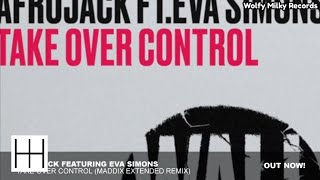 Afrojack Ft Eva Simons  Take Over Control maddix Extended Remix  