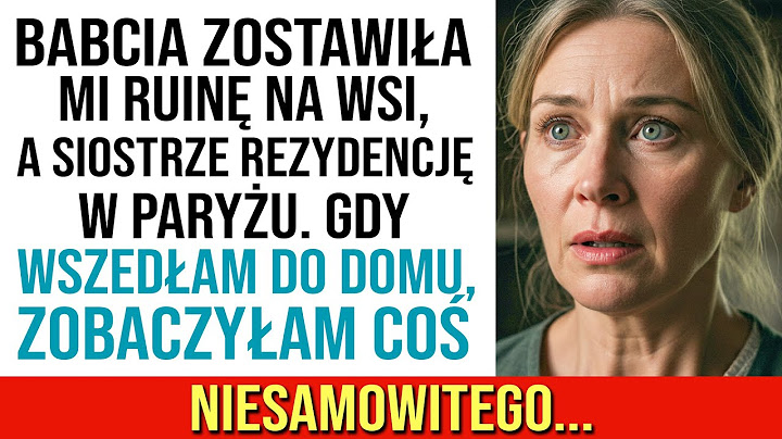 Babcia Zostawiła Mi Zrujnowany Dom Na Wsi, Ale Gdy Weszłam Do Środka, Zaniemówiłam...