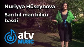 Nuriyyə Hüseynova - Sən bil, mən bilim bəsdi (Bağ Mövsümü)