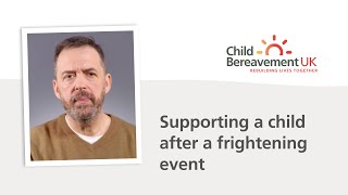 Supporting a child after a frightening event