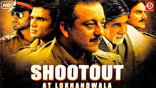 Shootout At Lokhandwala -Full Movie | Suniel Shetty | Sanjay Dutt | Amitabh Bachchan | Vivek Oberoi