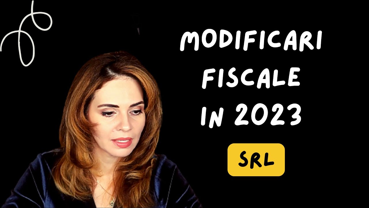 MODIFICARI FISCALE 2023 SRL