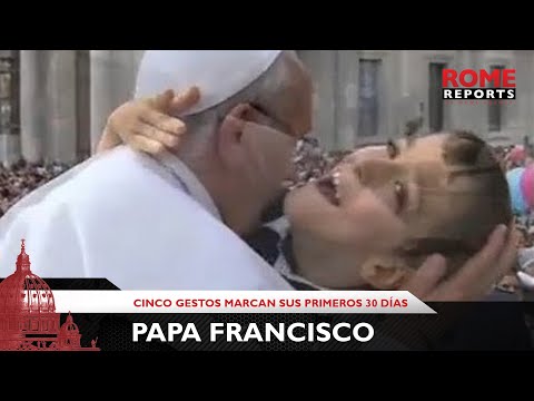 Cinco gestos marcan los primeros 30 días del Papa Francisco