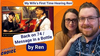 SUPPORTER'S CHOICE | My Wife and I React to "Back on 74 / Message in a Bottle" by Ren