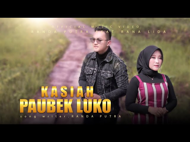 RANDA PUTRA FT RANA LIDA - KASIAH PAUBEK LUKO (Official Music Video) class=