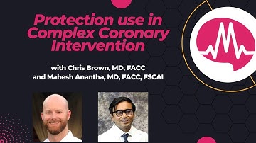 Dr. Anantha and Dr. Brown discuss protection use in Complex Coronary Intervention!