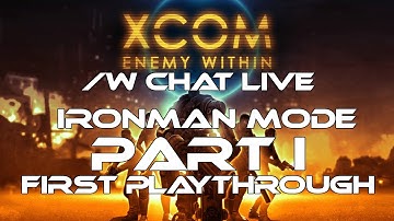 Xcom Enemy Within - First Playthrough - IronMan mode - Part 1
