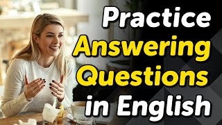 Practice Answering Common Questions in English: 50 Example Responses by Practice Makes Fluent - Lifelong Learning 70,402 views 1 month ago 23 minutes