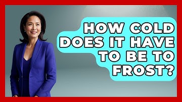 How Cold Does It Have To Be To Frost? - Weather Watchdog