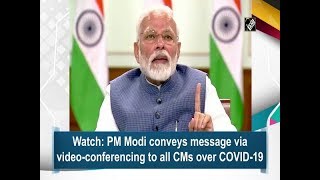 Watch: PM Modi conveys message via video-conferencing to all CMs over COVID-19