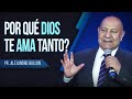 Pr. Bullón - Por qué Dios te ama tanto?