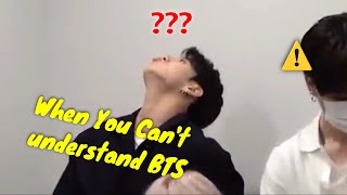 When You Can&#39;t Understand BTS 🙄🤔