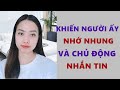 Khiến Người Ấy Nhớ Nhung Và Chủ Động Nhắn Tin Cho Bạn