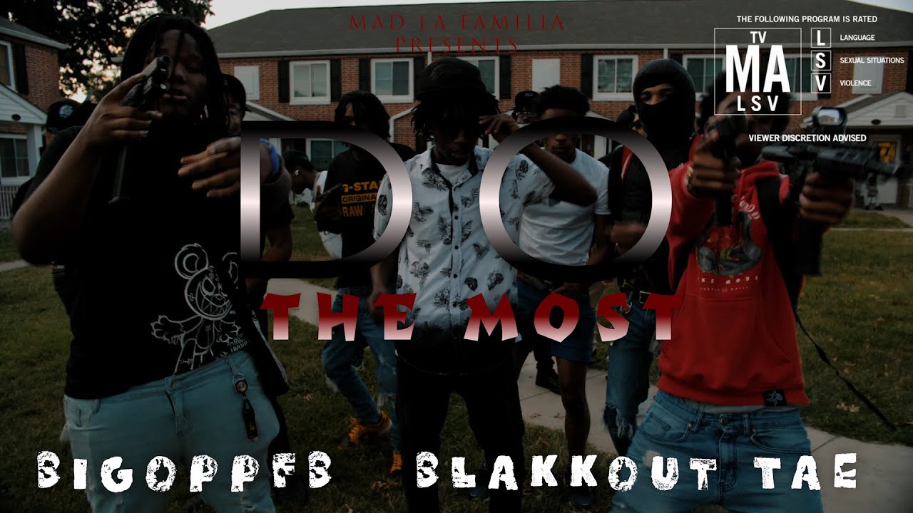 BlakkOut Tae x BigOppFB - Do The Most | Shot By MAD La Familia