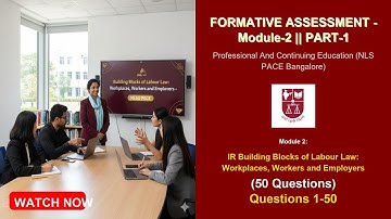Part 1 (Module 2) Formative Assessment  Industrial Relations || Building Blocks of Labour Law