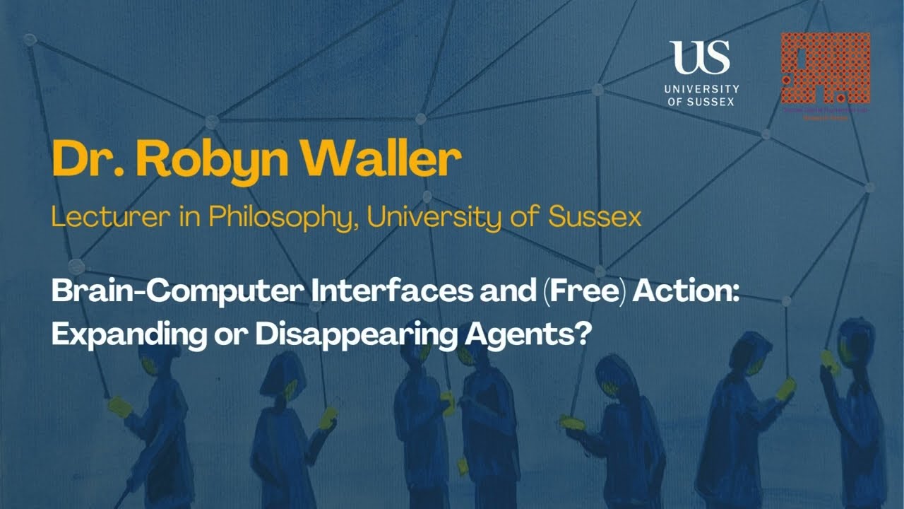 Brain-Computer Interfaces and (Free) Action: Expanding or Disappearing Agents? | Dr. Robyn Waller