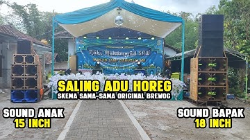 Sound Anak Bapak Saling Adu Horeg 15 Inch & Planar 18 Inch Skema Ori Brewog Job Maulid 